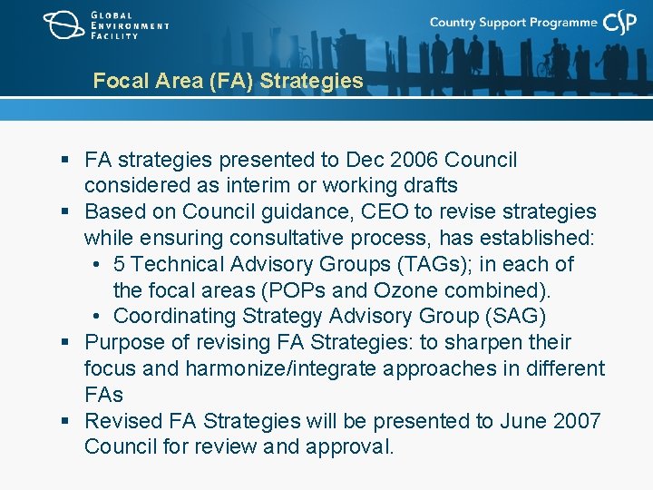 Focal Area (FA) Strategies § FA strategies presented to Dec 2006 Council considered as