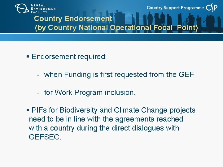 Country Endorsement (by Country National Operational Focal Point) § Endorsement required: - when Funding