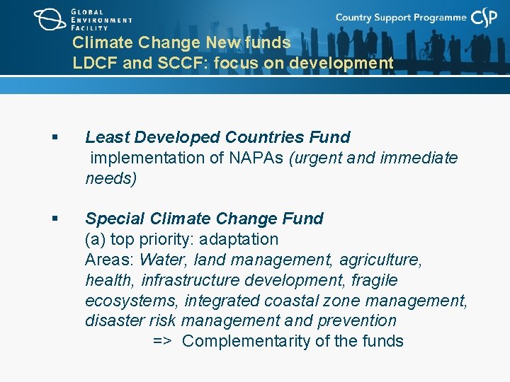 Climate Change New funds LDCF and SCCF: focus on development § Least Developed Countries