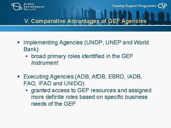 V. Comparative Advantages of GEF Agencies § Implementing Agencies (UNDP, UNEP and World Bank)