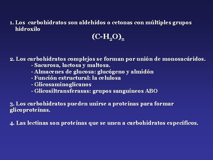 1. Los carbohidratos son aldehídos o cetonas con múltiples grupos hidroxilo (C-H 2 O)n