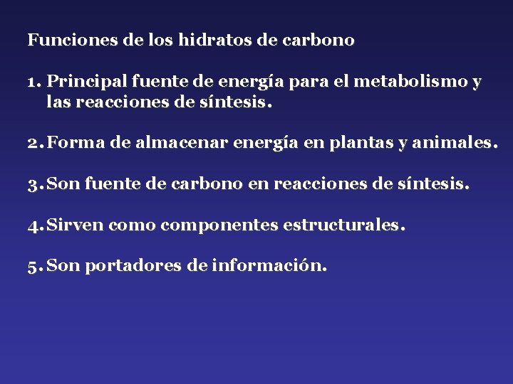 Funciones de los hidratos de carbono 1. Principal fuente de energía para el metabolismo