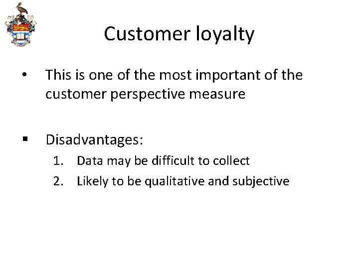 Customer loyalty • This is one of the most important of the customer perspective