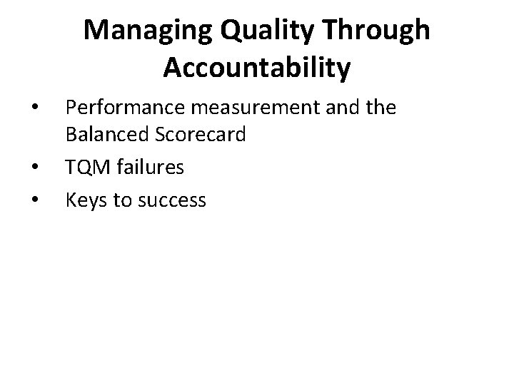 Managing Quality Through Accountability • • • Performance measurement and the Balanced Scorecard TQM