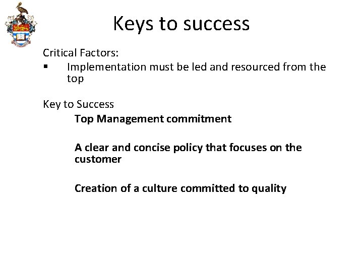 Keys to success Critical Factors: § Implementation must be led and resourced from the