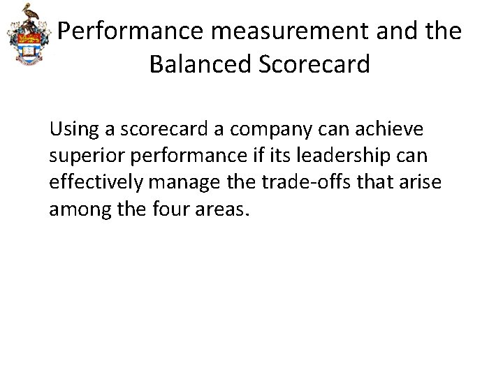 Performance measurement and the Balanced Scorecard Using a scorecard a company can achieve superior