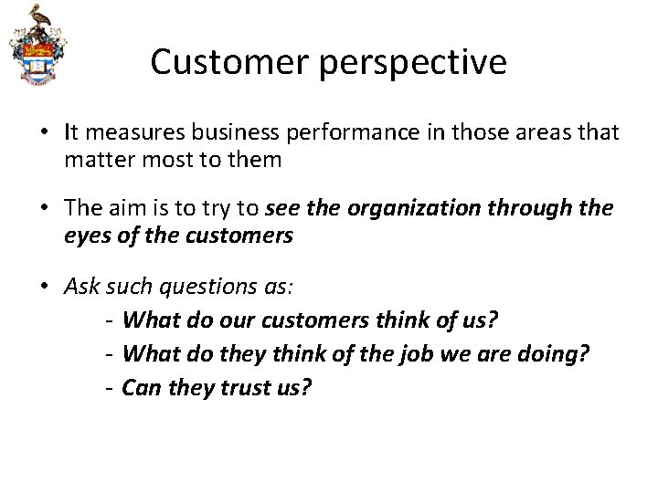 Customer perspective • It measures business performance in those areas that matter most to