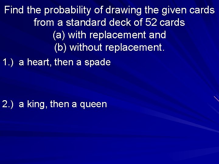 Find the probability of drawing the given cards from a standard deck of 52