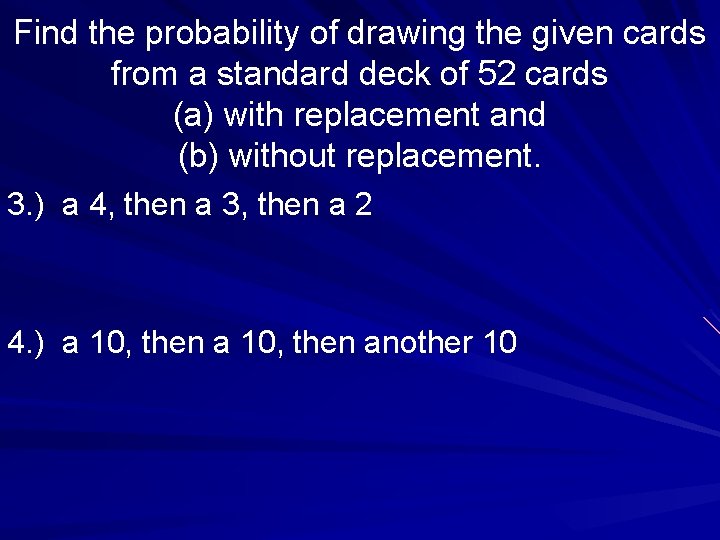 Find the probability of drawing the given cards from a standard deck of 52