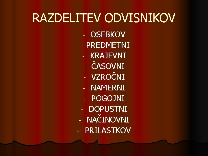 RAZDELITEV ODVISNIKOV OSEBKOV - PREDMETNI - KRAJEVNI - ČASOVNI - VZROČNI - NAMERNI -