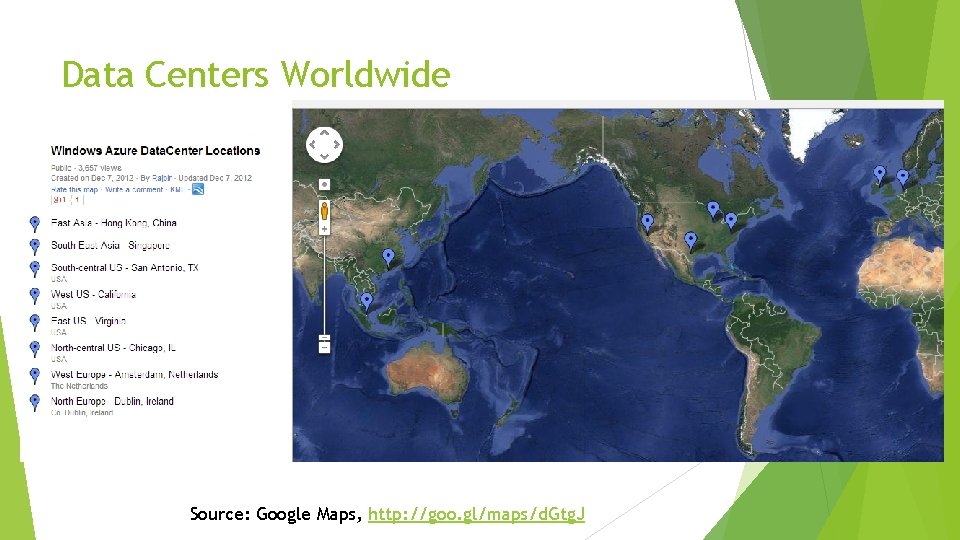 Data Centers Worldwide Source: Google Maps, http: //goo. gl/maps/d. Gtg. J 