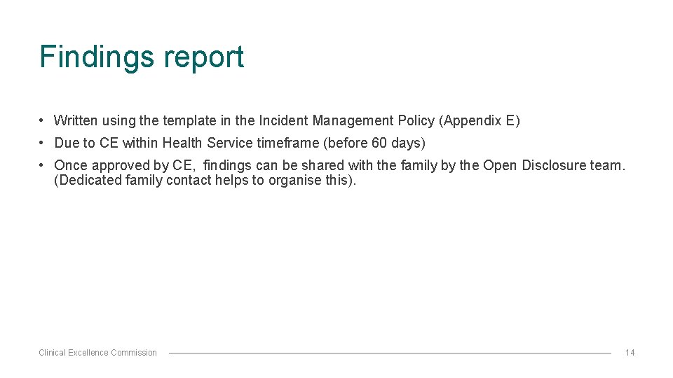 Findings report • Written using the template in the Incident Management Policy (Appendix E)