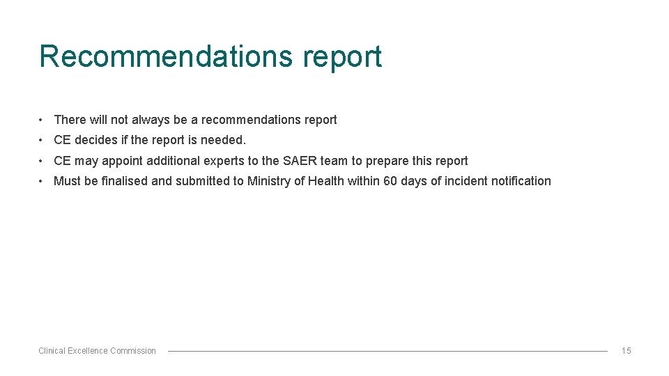 Recommendations report • There will not always be a recommendations report • CE decides