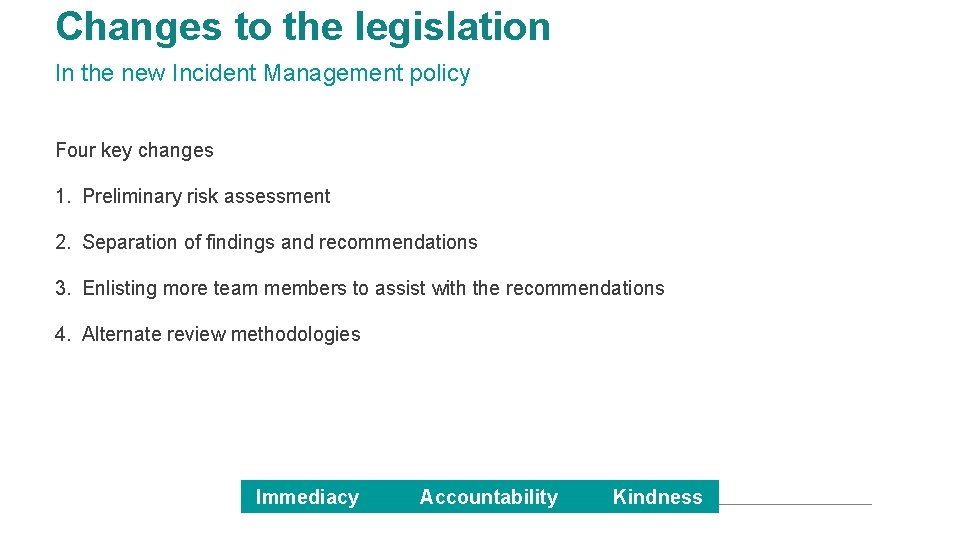 Changes to the legislation In the new Incident Management policy Four key changes 1.