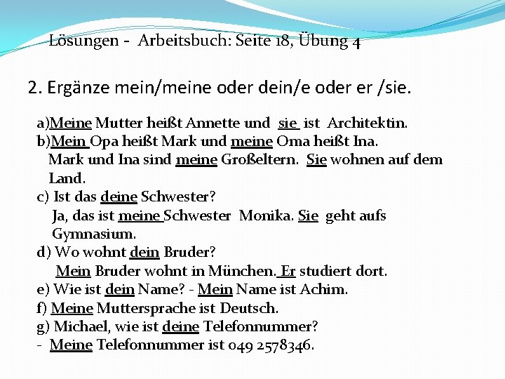 Lösungen - Arbeitsbuch: Seite 18, Übung 4 2. Ergänze mein/meine oder dein/e oder er