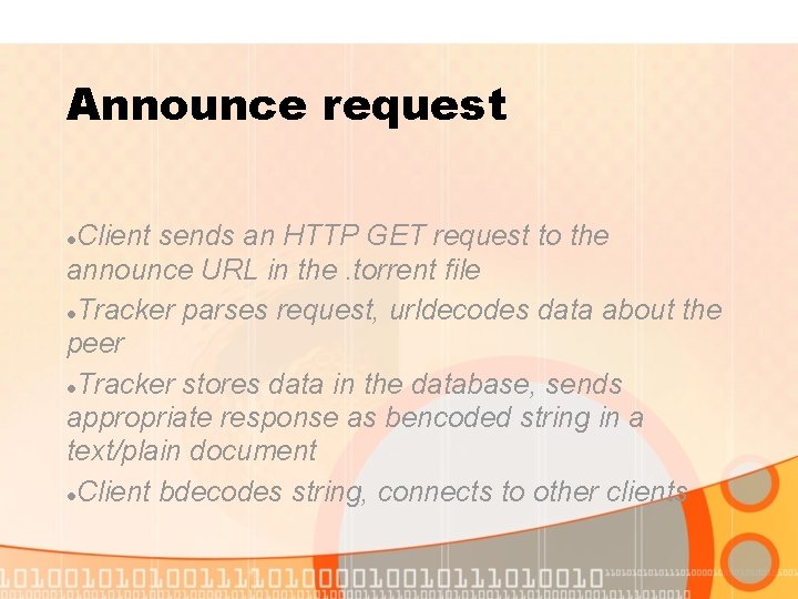Announce request Client sends an HTTP GET request to the announce URL in the.