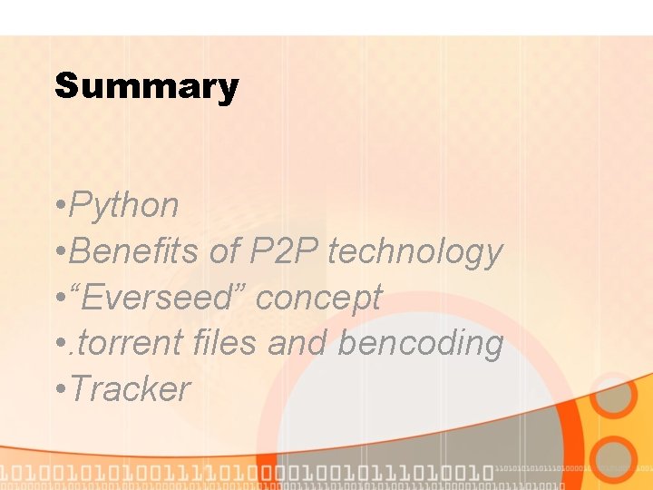 Summary • Python • Benefits of P 2 P technology • “Everseed” concept •