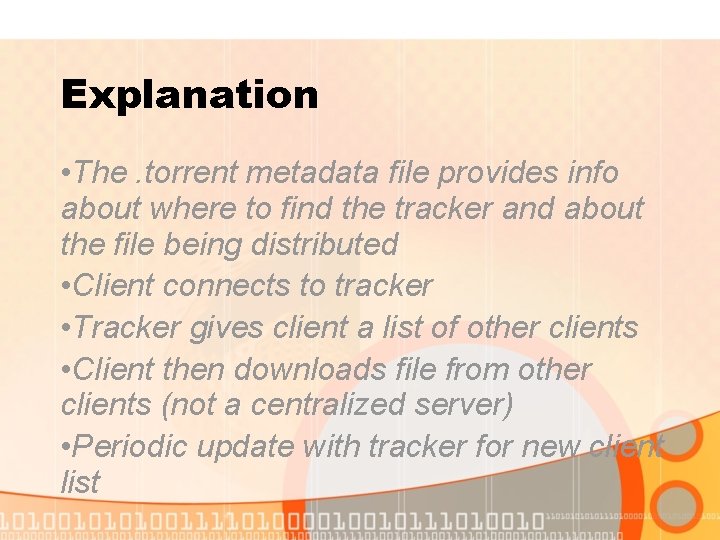 Explanation • The. torrent metadata file provides info about where to find the tracker