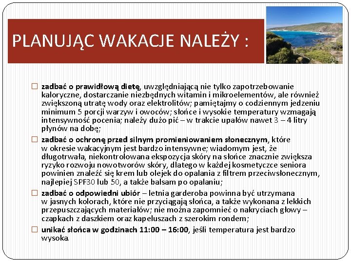 PLANUJĄC WAKACJE NALEŻY : � zadbać o prawidłową dietę, uwzględniającą nie tylko zapotrzebowanie kaloryczne,