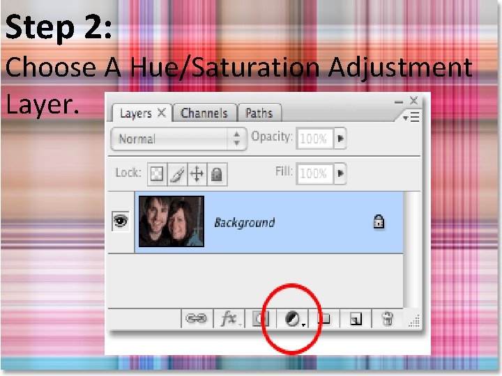 Step 2: Choose A Hue/Saturation Adjustment Layer. 