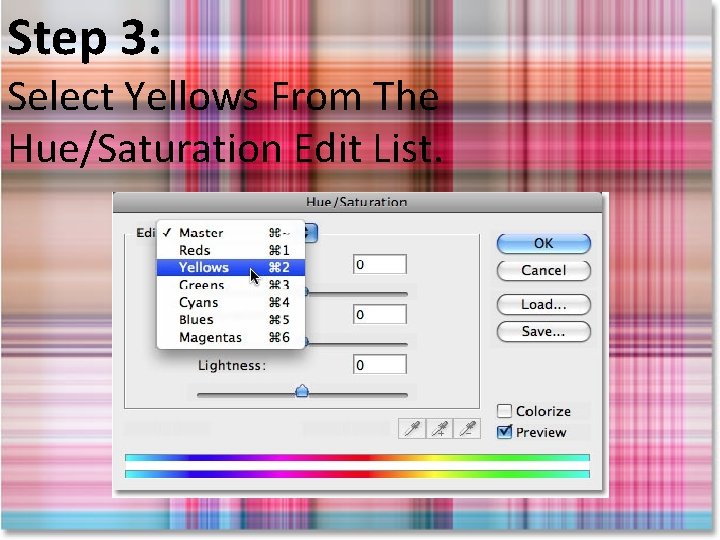 Step 3: Select Yellows From The Hue/Saturation Edit List. 