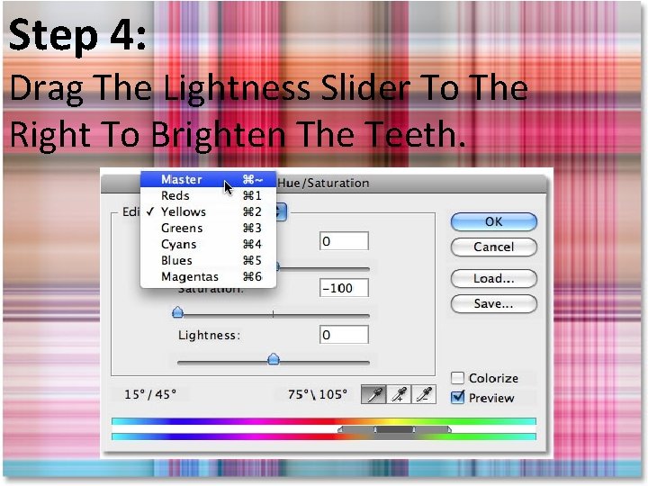 Step 4: Drag The Lightness Slider To The Right To Brighten The Teeth. 