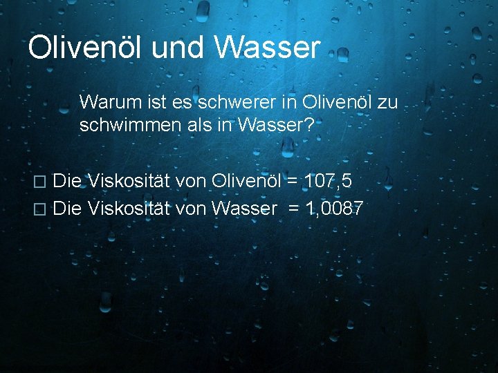 Olivenöl und Wasser Warum ist es schwerer in Olivenöl zu schwimmen als in Wasser?