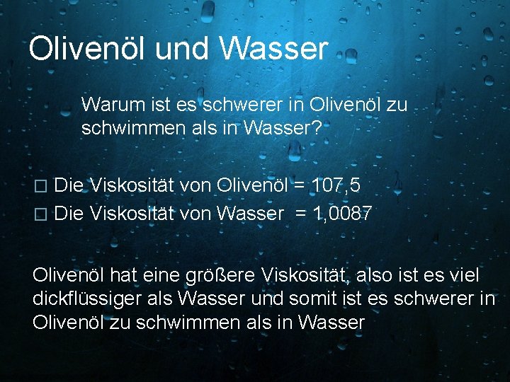 Olivenöl und Wasser Warum ist es schwerer in Olivenöl zu schwimmen als in Wasser?