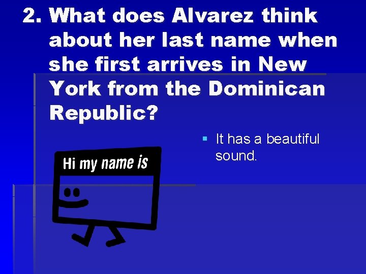 2. What does Alvarez think about her last name when she first arrives in