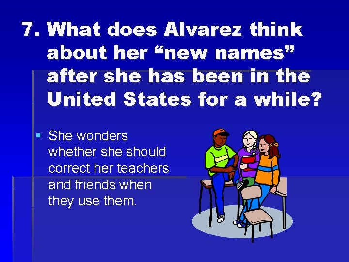 7. What does Alvarez think about her “new names” after she has been in