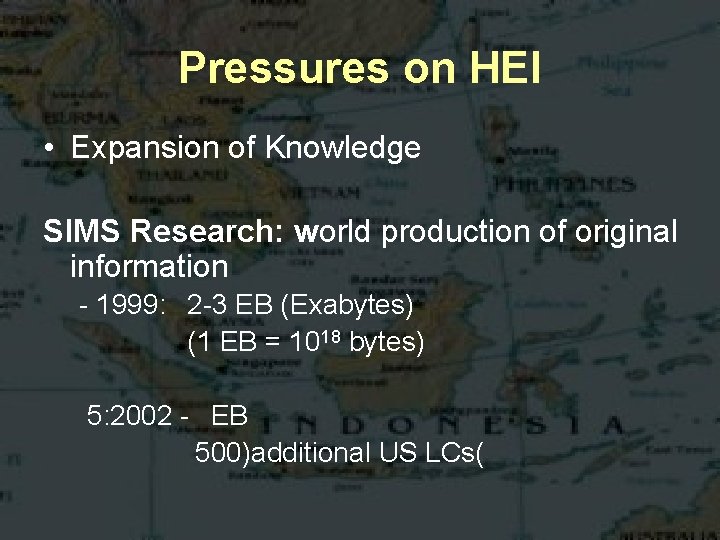 Pressures on HEI • Expansion of Knowledge SIMS Research: world production of original information