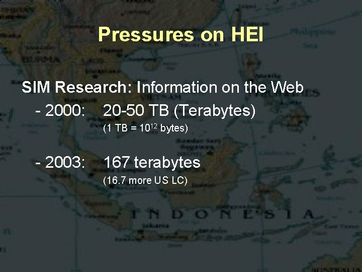 Pressures on HEI SIM Research: Information on the Web - 2000: 20 -50 TB