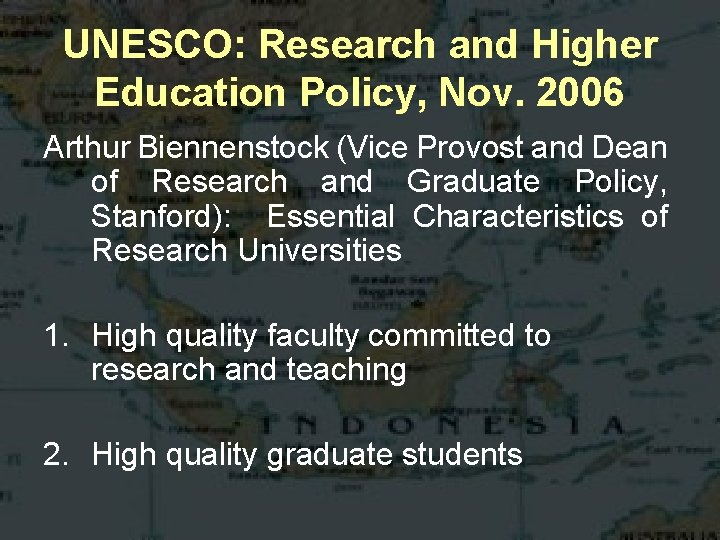 UNESCO: Research and Higher Education Policy, Nov. 2006 Arthur Biennenstock (Vice Provost and Dean