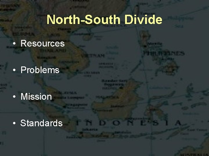 North-South Divide • Resources • Problems • Mission • Standards 