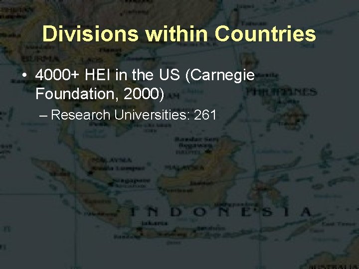 Divisions within Countries • 4000+ HEI in the US (Carnegie Foundation, 2000) – Research