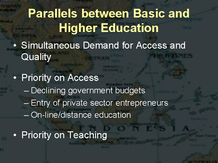 Parallels between Basic and Higher Education • Simultaneous Demand for Access and Quality •