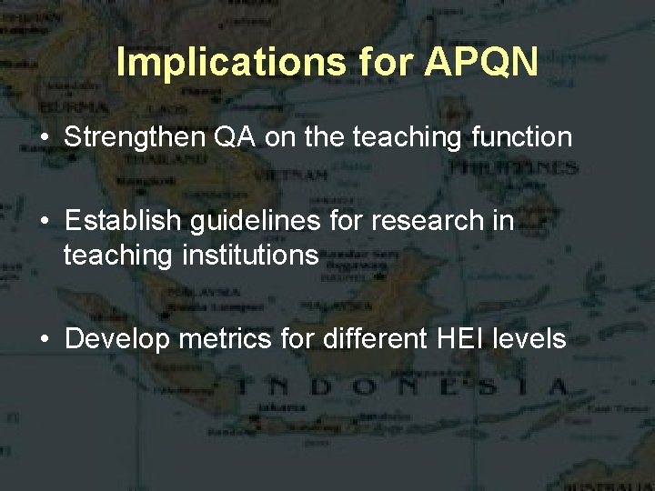 Implications for APQN • Strengthen QA on the teaching function • Establish guidelines for