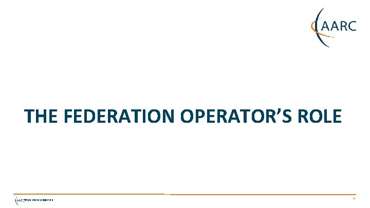 THE FEDERATION OPERATOR’S ROLE https: //aarc-project. eu 12 