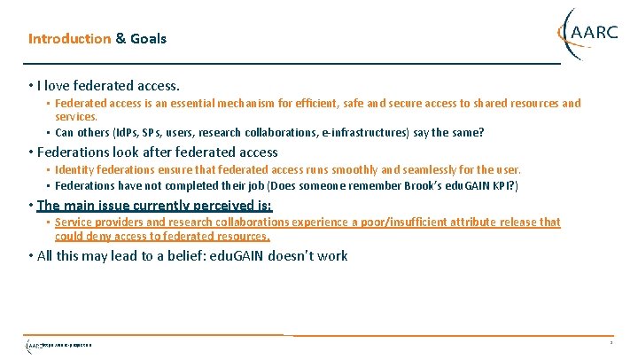 Introduction & Goals • I love federated access. • Federated access is an essential