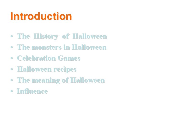 Introduction • • • The History of Halloween The monsters in Halloween Celebration Games