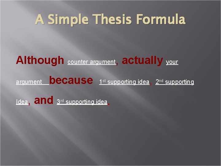 A Simple Thesis Formula Although counter argument, actually your argument Idea because , and