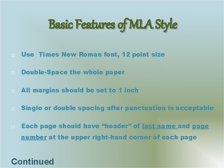 Basic Features of MLA Style Use Times New Roman font, 12 point size Double-Space