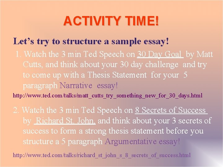 ACTIVITY TIME! Let’s try to structure a sample essay! 1. Watch the 3 min