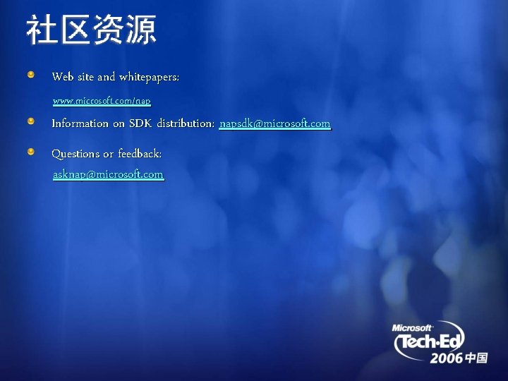 Web site and whitepapers: www. microsoft. com/nap Information on SDK distribution: napsdk@microsoft. com Questions