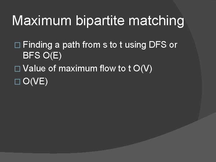 Maximum bipartite matching � Finding a path from s to t using DFS or