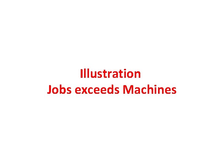 Illustration Jobs exceeds Machines Illustration Jobs exceeds Machines