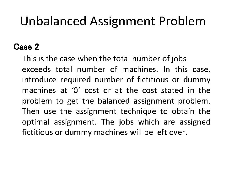 Unbalanced Assignment Problem Case 2 This is the case when the total number of Unbalanced Assignment Problem Case 2 This is the case when the total number of