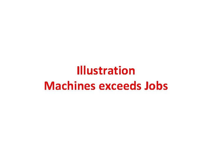 Illustration Machines exceeds Jobs Illustration Machines exceeds Jobs