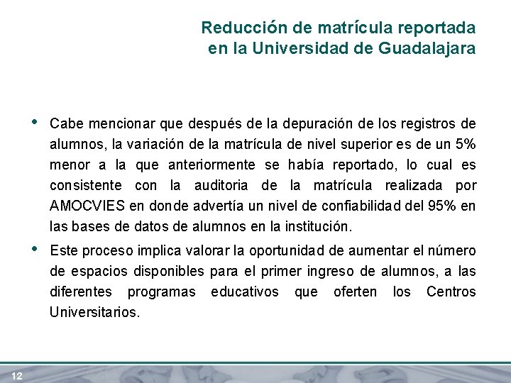 Reducción de matrícula reportada en la Universidad de Guadalajara 12 • Cabe mencionar que