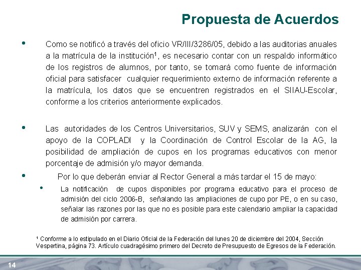 Propuesta de Acuerdos • Como se notificó a través del oficio VR/III/3286/05, debido a